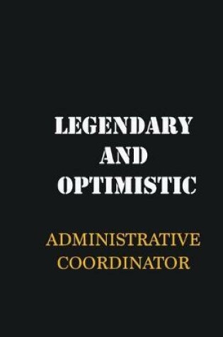 Cover of Legendary and Optimistic Administrative Coordinator