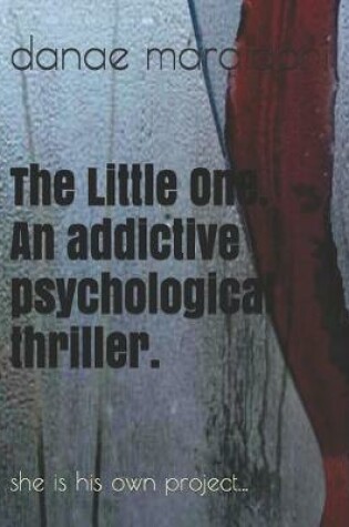 Cover of THE LITTLE ONE. An addictive psychological thriller.