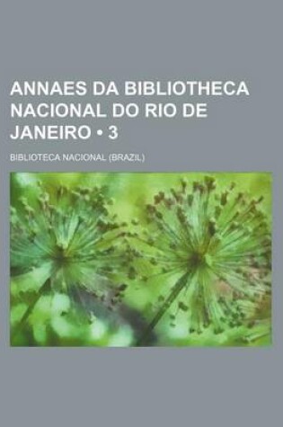 Cover of Annaes Da Bibliotheca Nacional Do Rio de Janeiro (3)