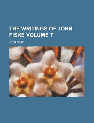 Book cover for The Writings of John Fiske Volume 7