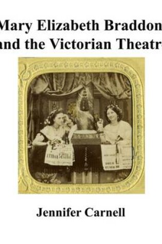 Cover of Mary Elizabeth Braddon and the Victorian Theatre