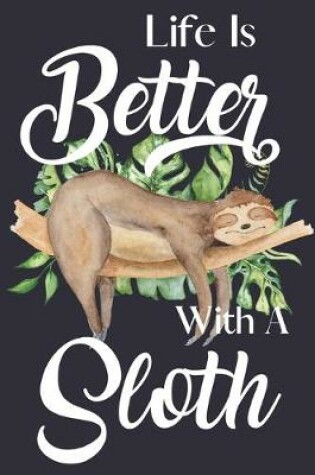 Cover of Life Is Better With A Sloth