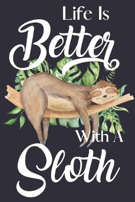 Book cover for Life Is Better With A Sloth