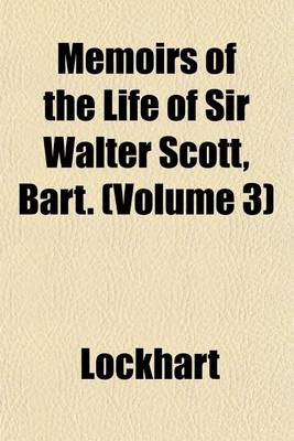 Book cover for Memoirs of the Life of Sir Walter Scott, Bart. (Volume 3)