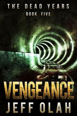 Cover of The Dead Years - VENGEANCE - Book 5 (A Post-Apocalyptic Thriller)