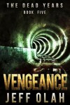 Book cover for The Dead Years - VENGEANCE - Book 5 (A Post-Apocalyptic Thriller)