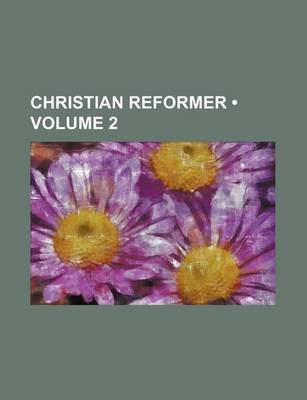 Book cover for Christian Reformer (Volume 2)