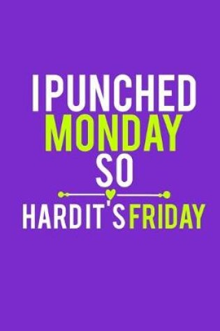 Cover of I Punched Monday So Hard It's Friday