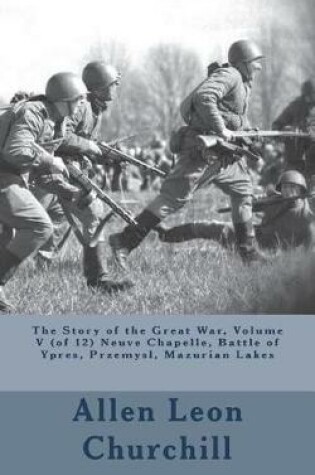 Cover of The Story of the Great War, Volume V (of 12) Neuve Chapelle, Battle of Ypres, Przemysl, Mazurian Lakes