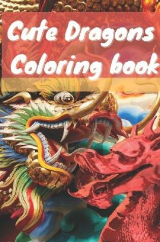 Cover of Cute Dragons Coloring book