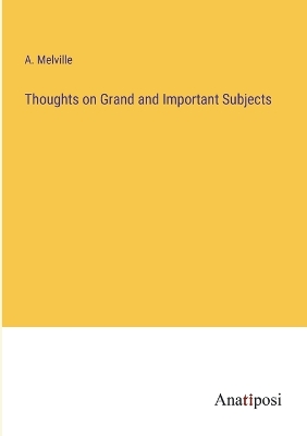 Book cover for Thoughts on Grand and Important Subjects