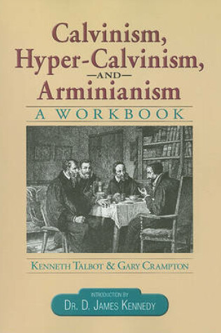 Cover of Calvinism, Hyper-Calvinism & Arminianisim