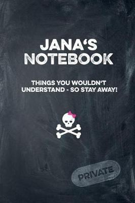 Book cover for Jana's Notebook Things You Wouldn't Understand So Stay Away! Private