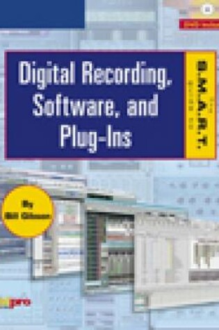 Cover of The S.M.A.R.T. Guide to Digital Recording, Software, and Plug-Ins