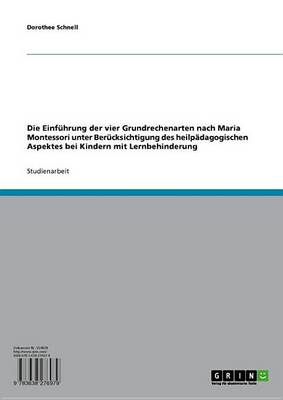 Book cover for Die Einfuhrung Der Vier Grundrechenarten Nach Maria Montessori Unter Berucksichtigung Des Heilpadagogischen Aspektes Bei Kindern Mit Lernbehinderung