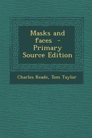 Cover of Masks and Faces - Primary Source Edition