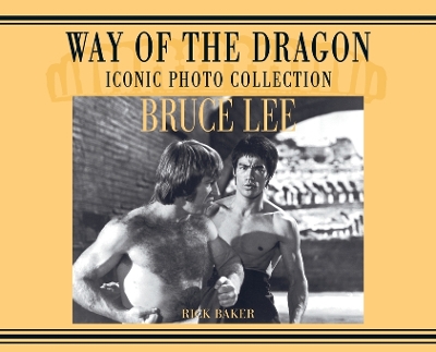 Book cover for Bruce Lee. way of the Dragon Iconic photo collection
