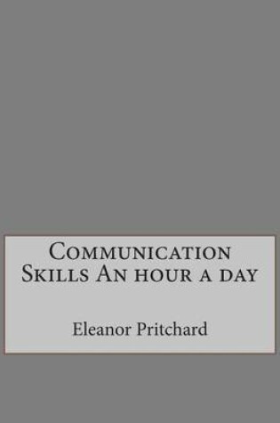 Cover of Communication Skills an Hour a Day