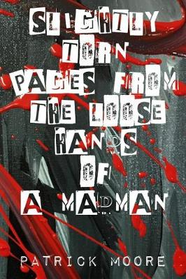 Book cover for Slightly torn pages from the loose hands of a madman