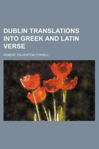 Cover of Dublin Translations Into Greek and Latin Verse