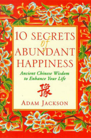 Cover of 10 Secrets of Abundant Happiness