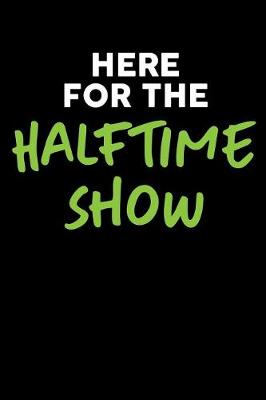 Book cover for Here For The Halftime Show