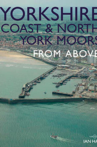 Cover of Yorkshire Coast and North York Moors From Above