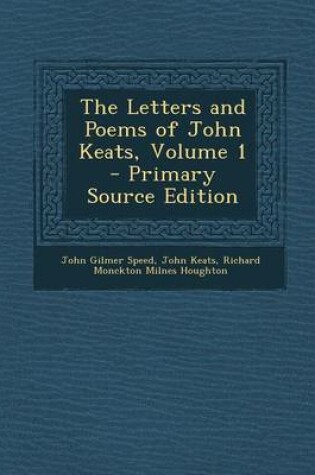 Cover of The Letters and Poems of John Keats, Volume 1 - Primary Source Edition