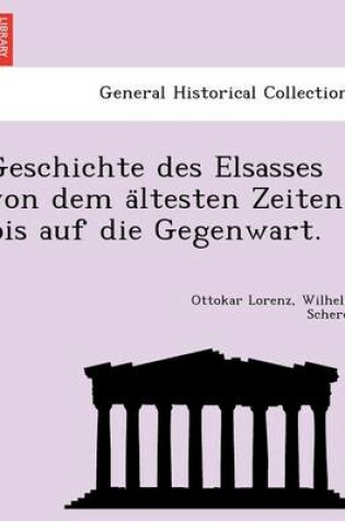 Cover of Geschichte Des Elsasses Von Dem a Ltesten Zeiten Bis Auf Die Gegenwart.
