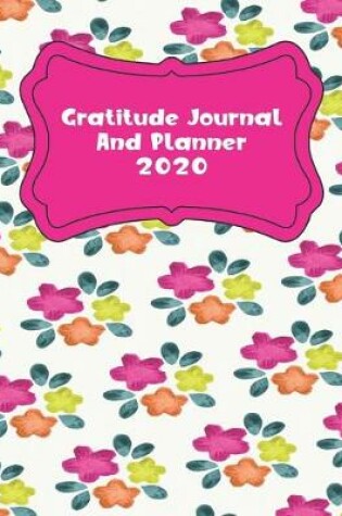 Cover of Gratitude Journal And Planner 2020