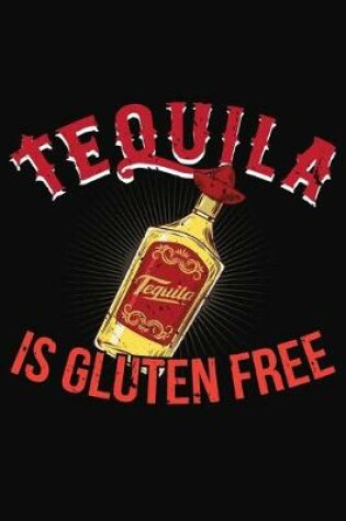 Cover of Tequila Is Gluten Free