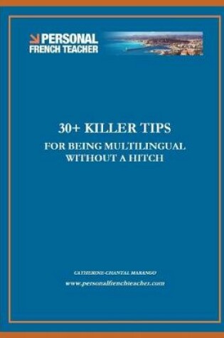 Cover of 30 + Killer Tips for Being Multilingual Without a Hitch