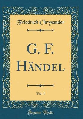 Book cover for G. F. Händel, Vol. 1 (Classic Reprint)