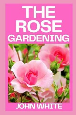 Cover of The Rose Gardening