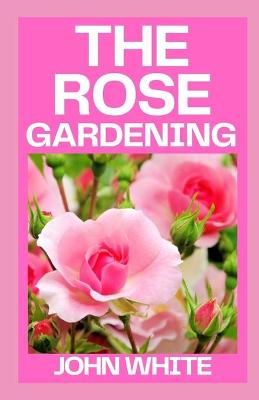 Book cover for The Rose Gardening