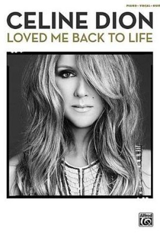 Cover of Celine Dion: Loved Me Back to Life