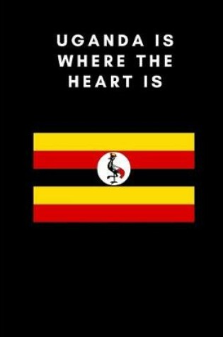 Cover of Uganda is where the heart is