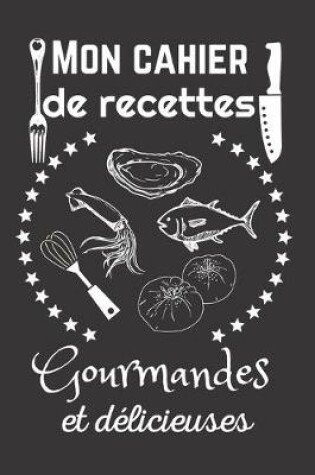 Cover of Mon cahier de recettes gourmandes et delicieuses