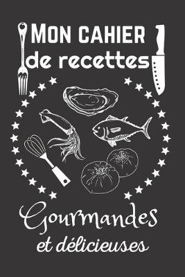 Book cover for Mon cahier de recettes gourmandes et delicieuses