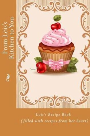 Cover of From Lois's Kitchen to You