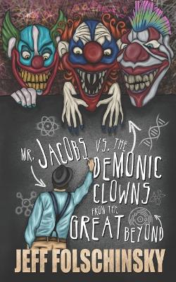 Book cover for Mr. Jacobs vs. the Demonic Clowns from the Great Beyond