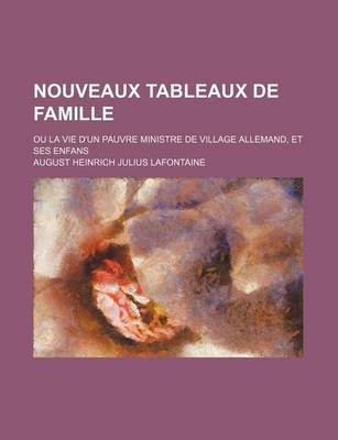 Book cover for Nouveaux Tableaux de Famille (3); Ou La Vie D'Un Pauvre Ministre de Village Allemand, Et Ses Enfans