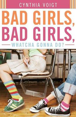Book cover for Bad Girls, Bad Girls, Whatcha Gonna Do?