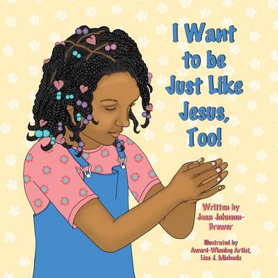 Cover of I Want to be Just Like Jesus, Too!