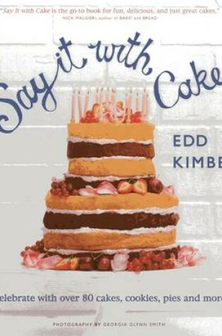 Cover of SAY IT WITH CAKE:CELEBRATE WITH OVER 80