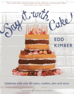 Book cover for SAY IT WITH CAKE:CELEBRATE WITH OVER 80