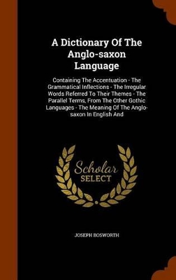 Book cover for A Dictionary of the Anglo-Saxon Language