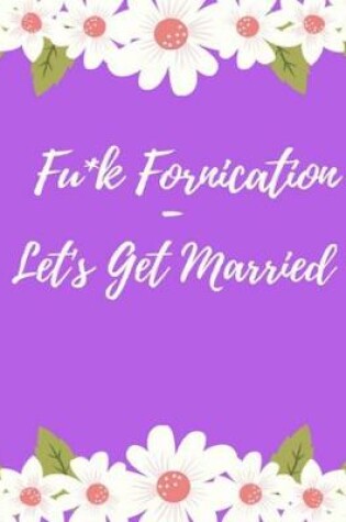 Cover of Fuck Fornication - Let's Get Married