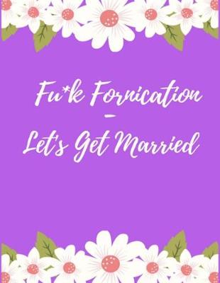 Cover of Fuck Fornication - Let's Get Married