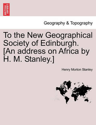 Book cover for To the New Geographical Society of Edinburgh. [An Address on Africa by H. M. Stanley.]